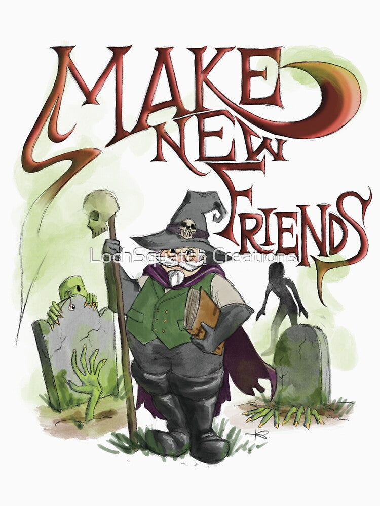 Make New Friends by LochSquatch Creations