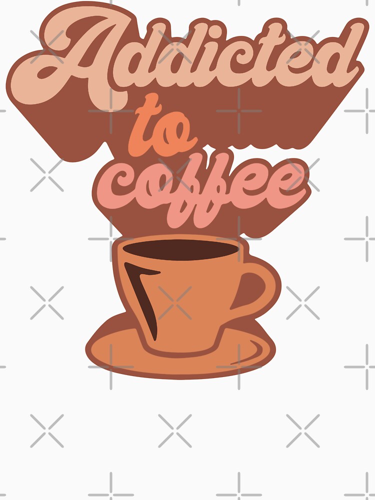 Addicted to Coffee - Retro by printify