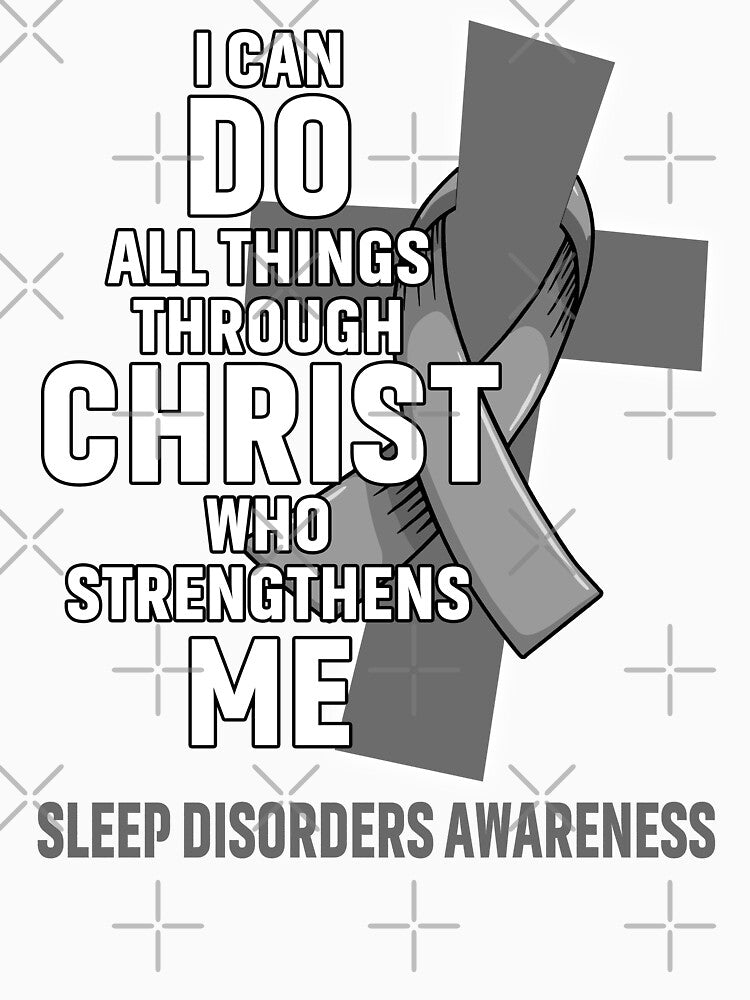 I Can Do All Things Through Christ Who Strengthens Me Sleep Disorders Awareness by Hatjar