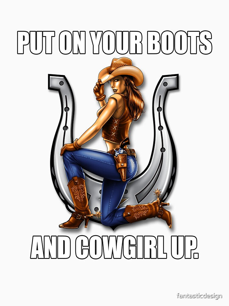 Funny Sarcastic Humor Put On Your Boots And Cowgirl Up by fantasticdesign