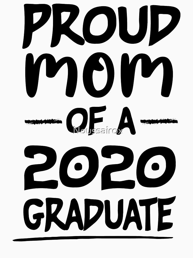 Proud mom of a 2020 graduate- Graduate t-shirt - Women's Graduation Gifts under 25 for college or high school grad- Crew neck by Noussairox