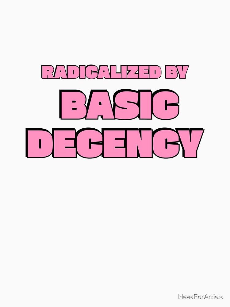 Radicalized By Basic Decency - Pink Social Justice Slogan by Inspirationmotivation