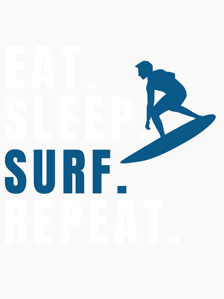 Eat Sleep Surf Repeat by colestyle