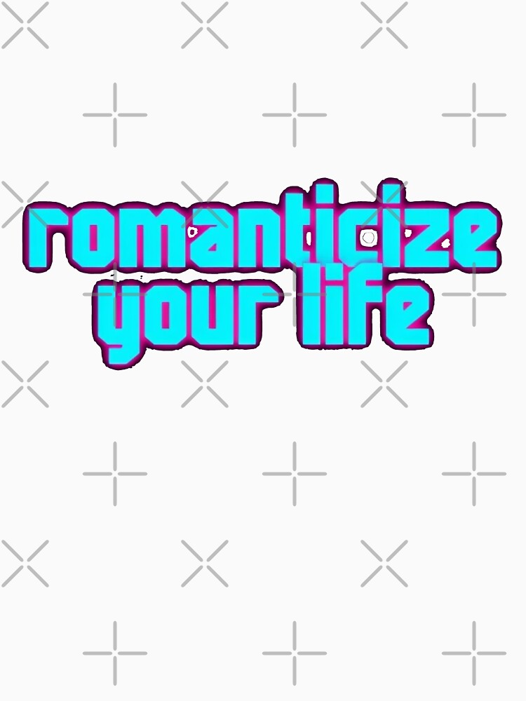 Romanticize your life by Stefrait-7
