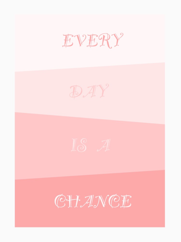 Every day is a chance by Uffcagla