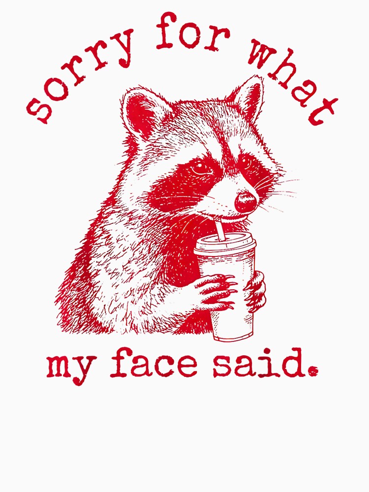 Sorry for What My face Said Racoon Coffee by FerminVigo