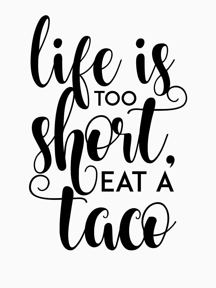 Life & Taco Design by JennyBee7