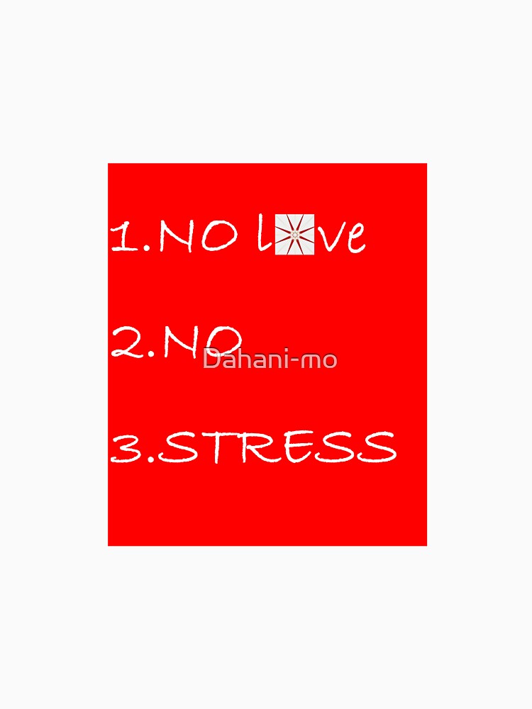 NO LOVE NO STRESS  SLIM FIT T-CHIRT by Dahani-mo