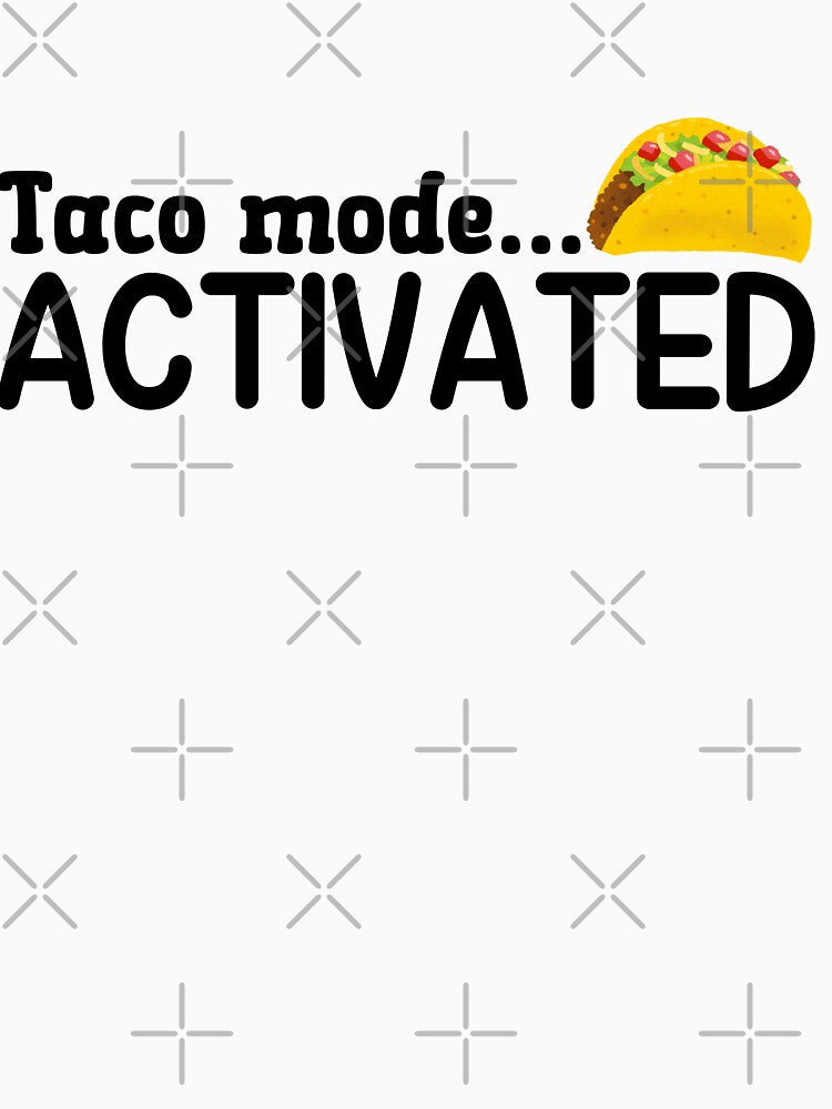 Taco Mode Activated by Whackadoodletee