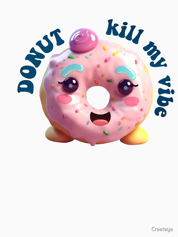 Donut Pun Kawaii| Funny sayings| Donut Puns| Donut kill my vibe by Createya