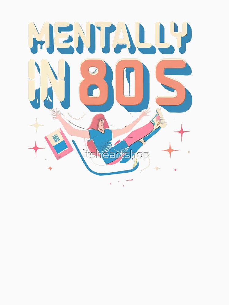 Mentally In 80s by Itsheartshop