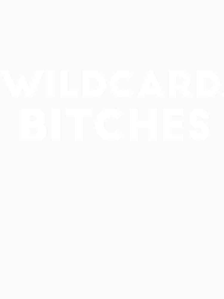 Wildcard, bitches joke by RedYolk