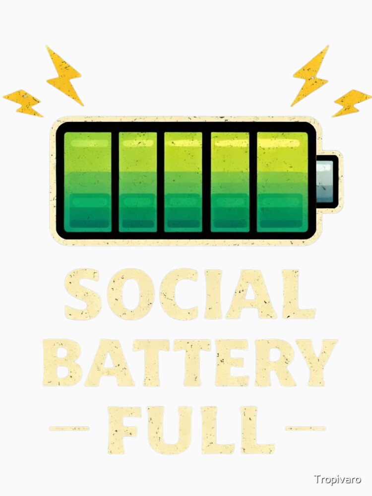 Social Battery Full Funny Extrovert Humor Design by Tropivaro