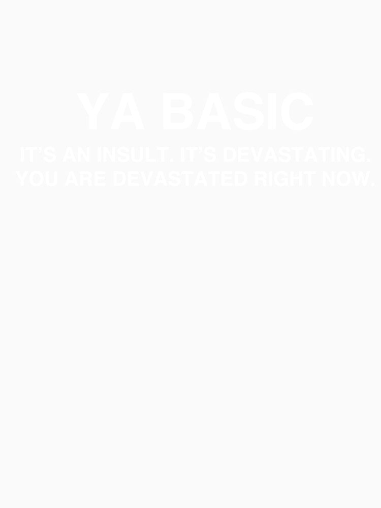 Ya Basic, it's an insult, it's devastating, you are devastated right now by TheGiftHub