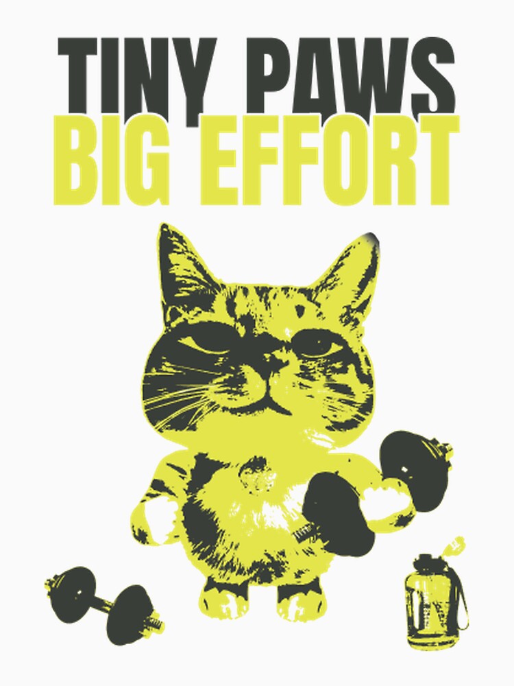 Tiny Paws Big Effort Funny Gym Cat by findbeeingarden