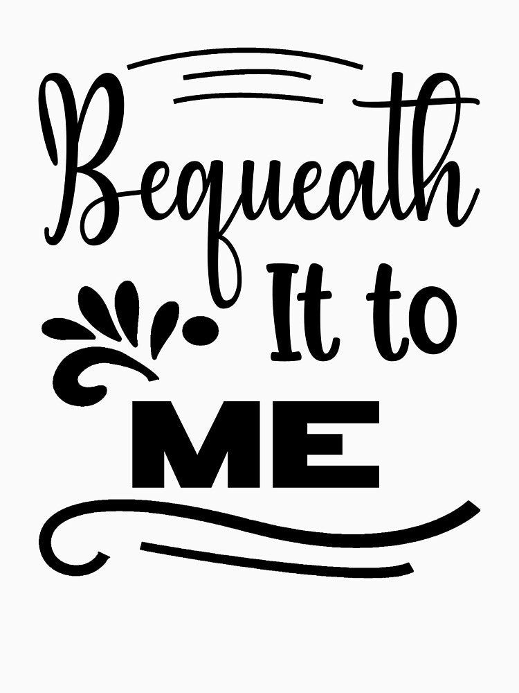 Bequeath It To Me by mrtraz