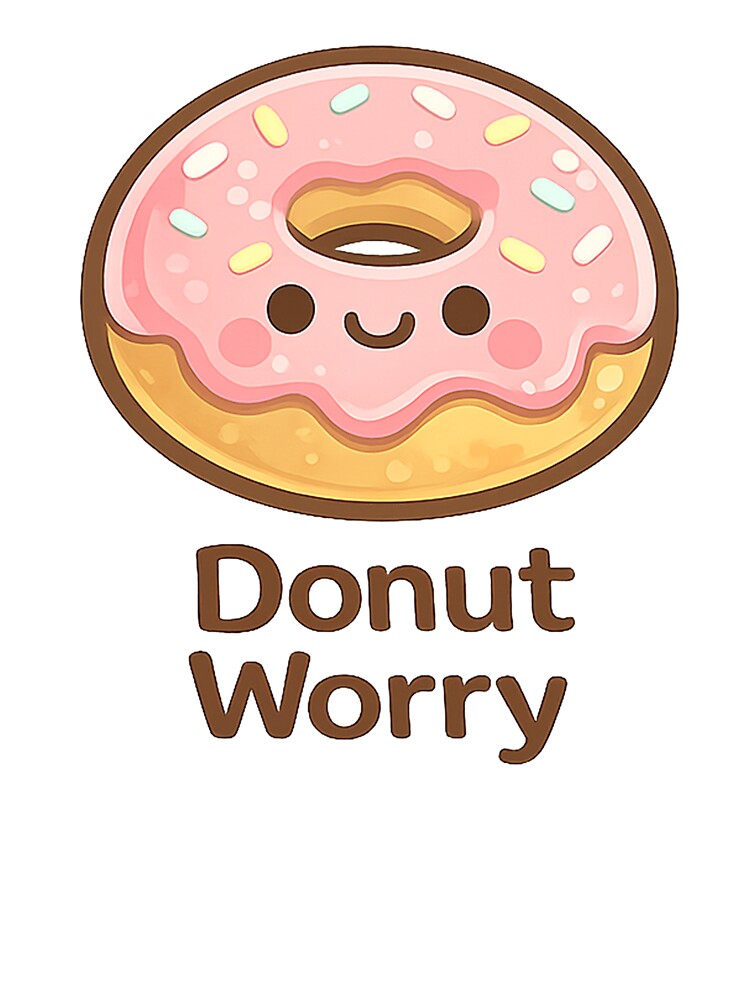 Cute Donut Character — Donut Worry by DreamMachine69