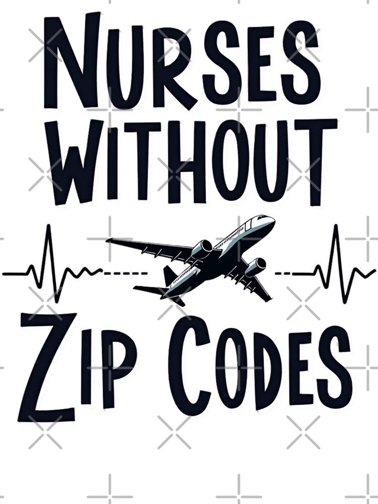 Nurses Without Zip Codes by PerkzPrints
