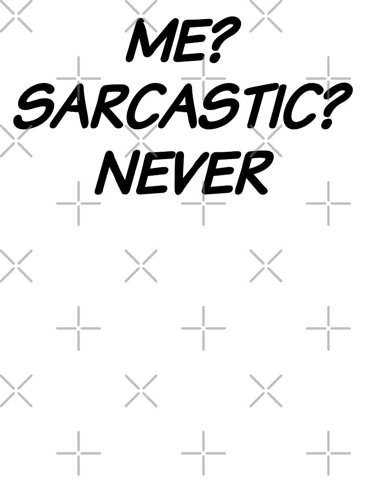 Me? Sarcastic? Never. by Eriksonshop