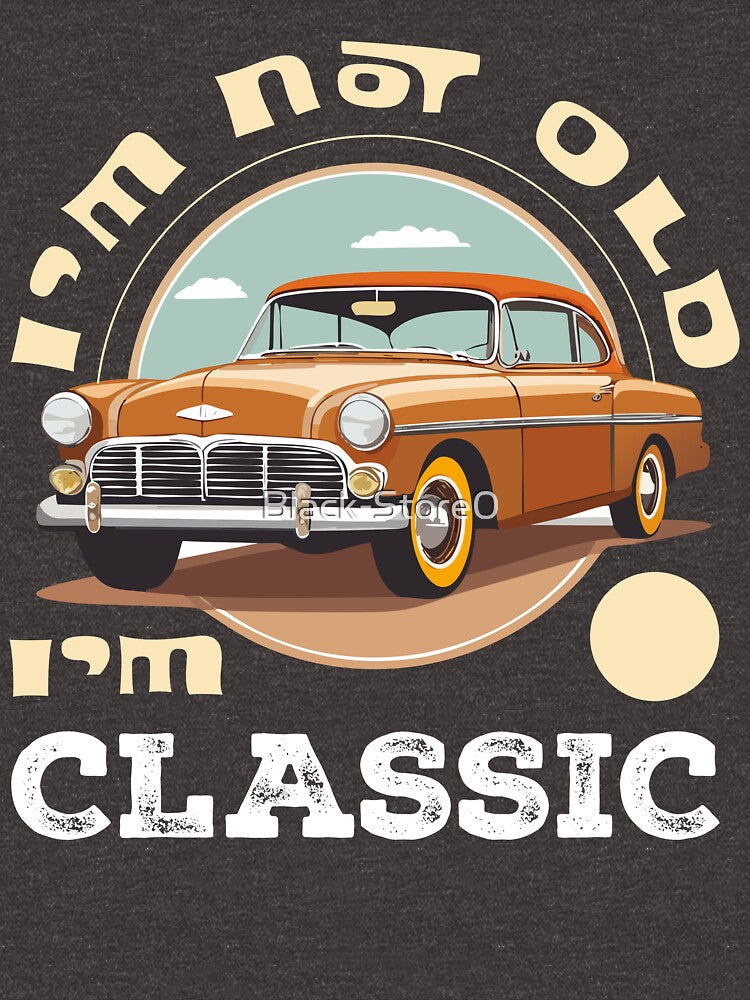 I'm Not Old I'm Classic Funny Car Graphic by Black-Store0