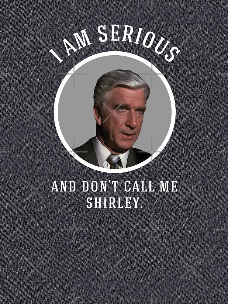 I am serious, and don't call me Shirley. by Primotees