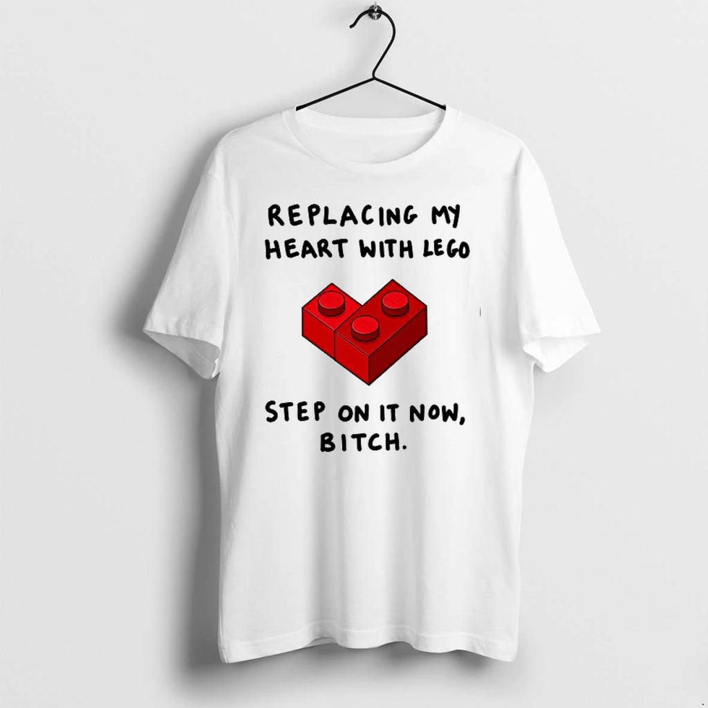 Replacing My Heart With Lego Step On It Now Bitch 0 Tshirts Sweater