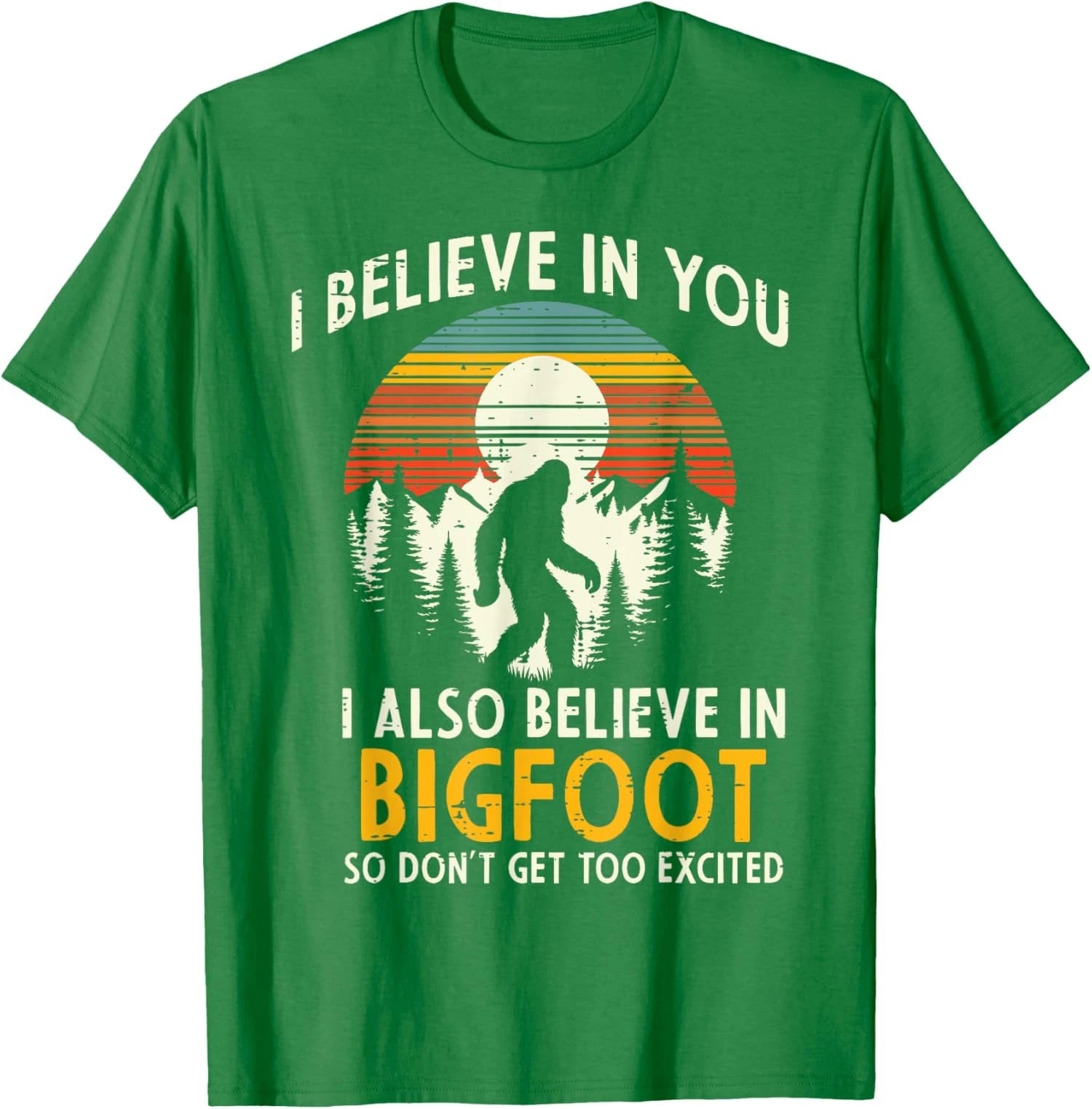 I Believe In You Also Bigfoot Retro Sasquatch Vintage Unisex T-Shirt