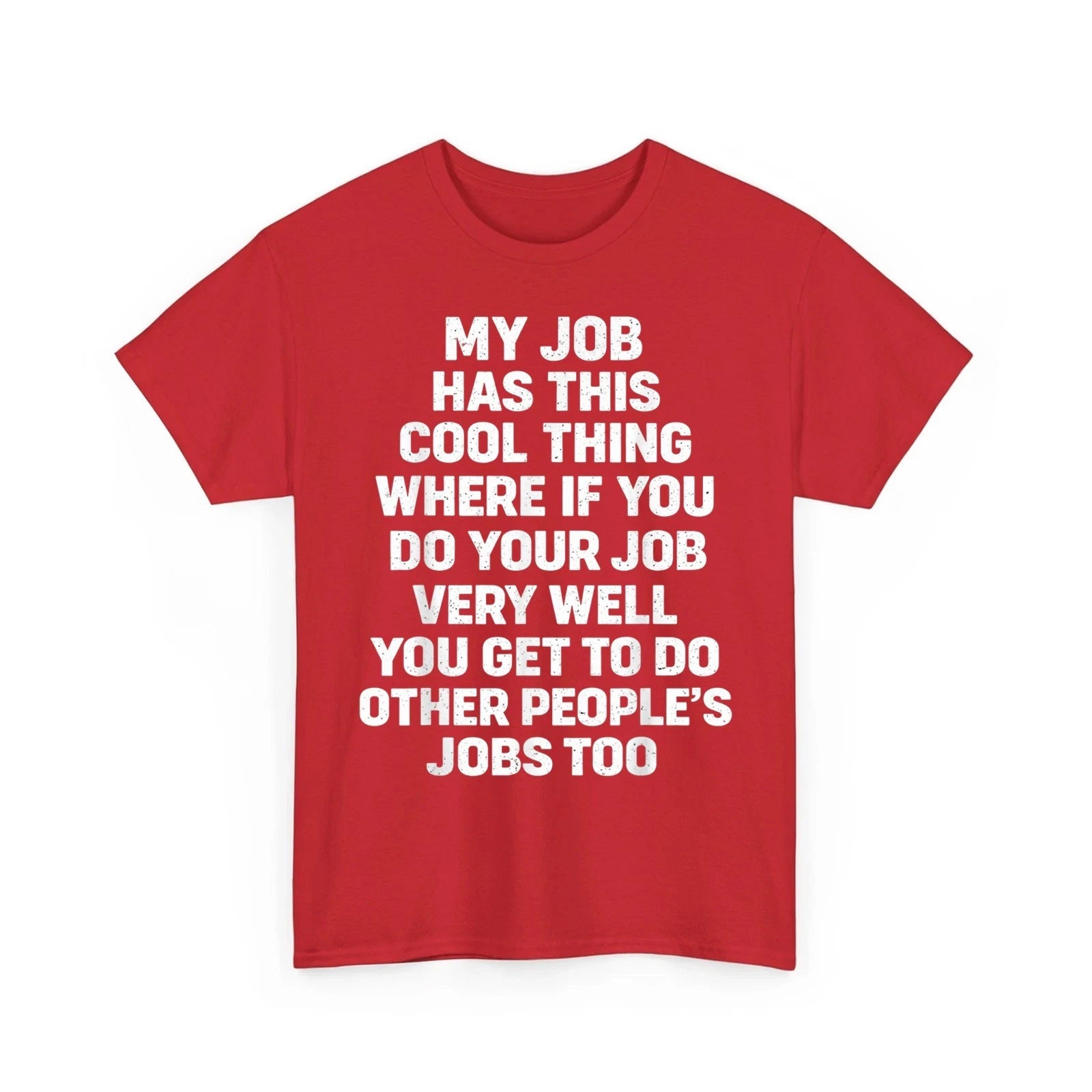 My Job Has This Cool Thing Where If You Do Your Job Funny Saying Quote T-shirt