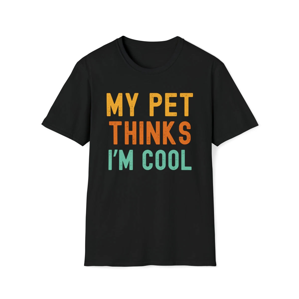 My pet thinks I'm cool pet owner pet mom funny pet dad T-Shirt