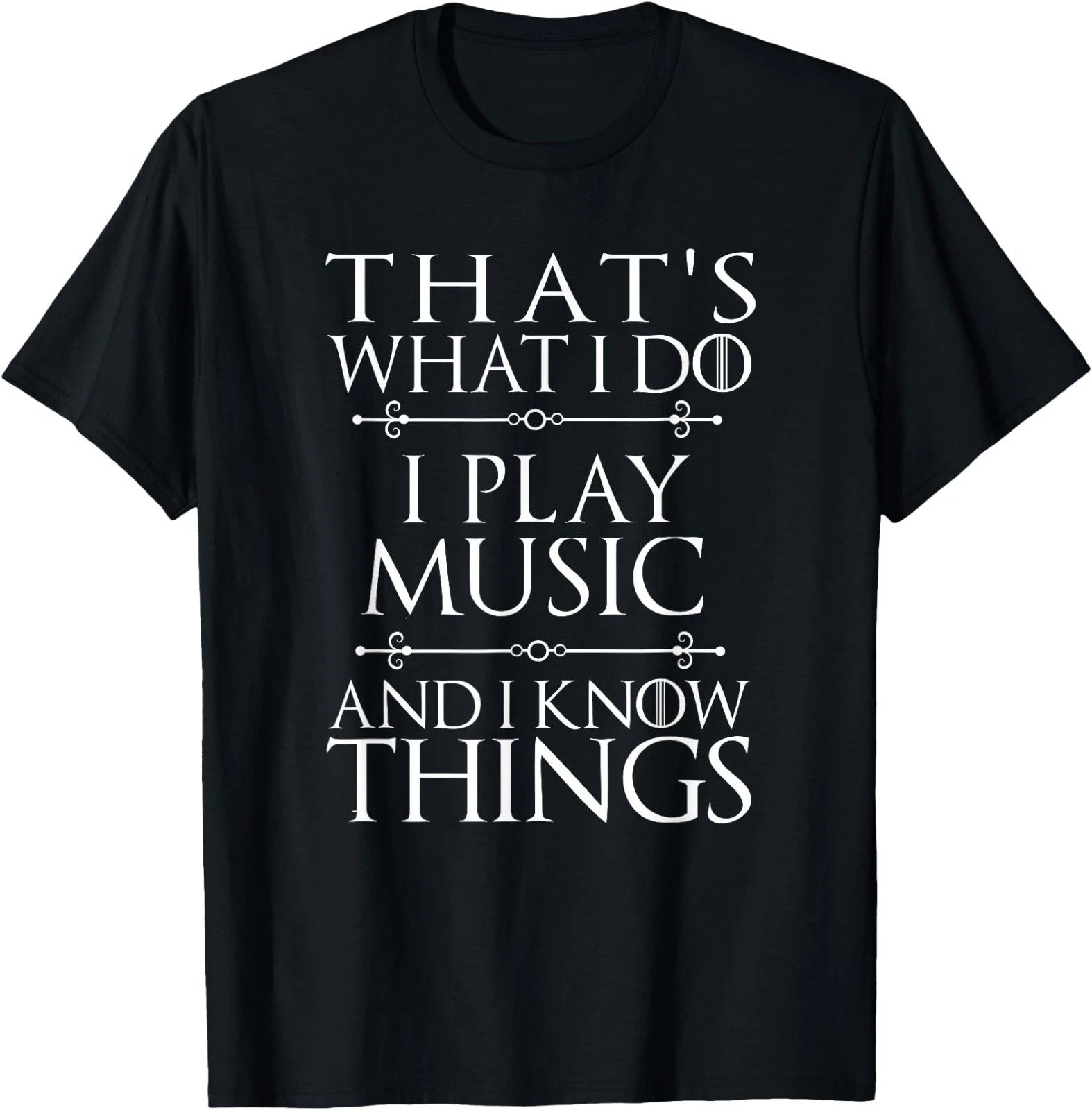 That's What I Do I Play Music Cool Musician Men Women T-Shirt