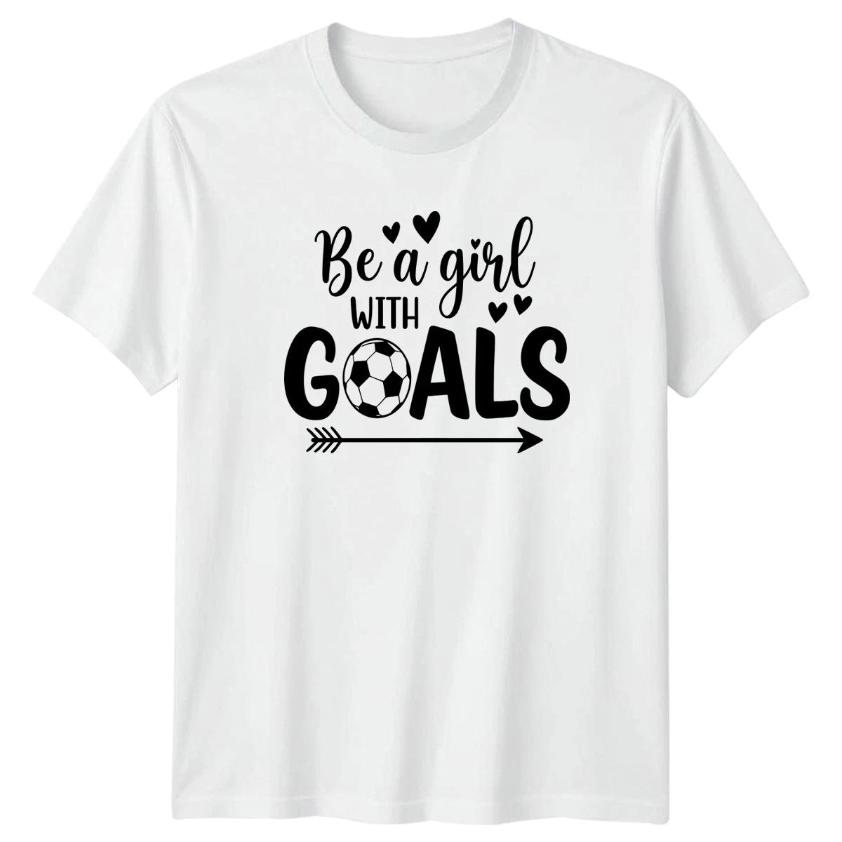 Be A Girl With Goals Womens T-Shirt Womens Soccer Soccer Birthday Gift For Her