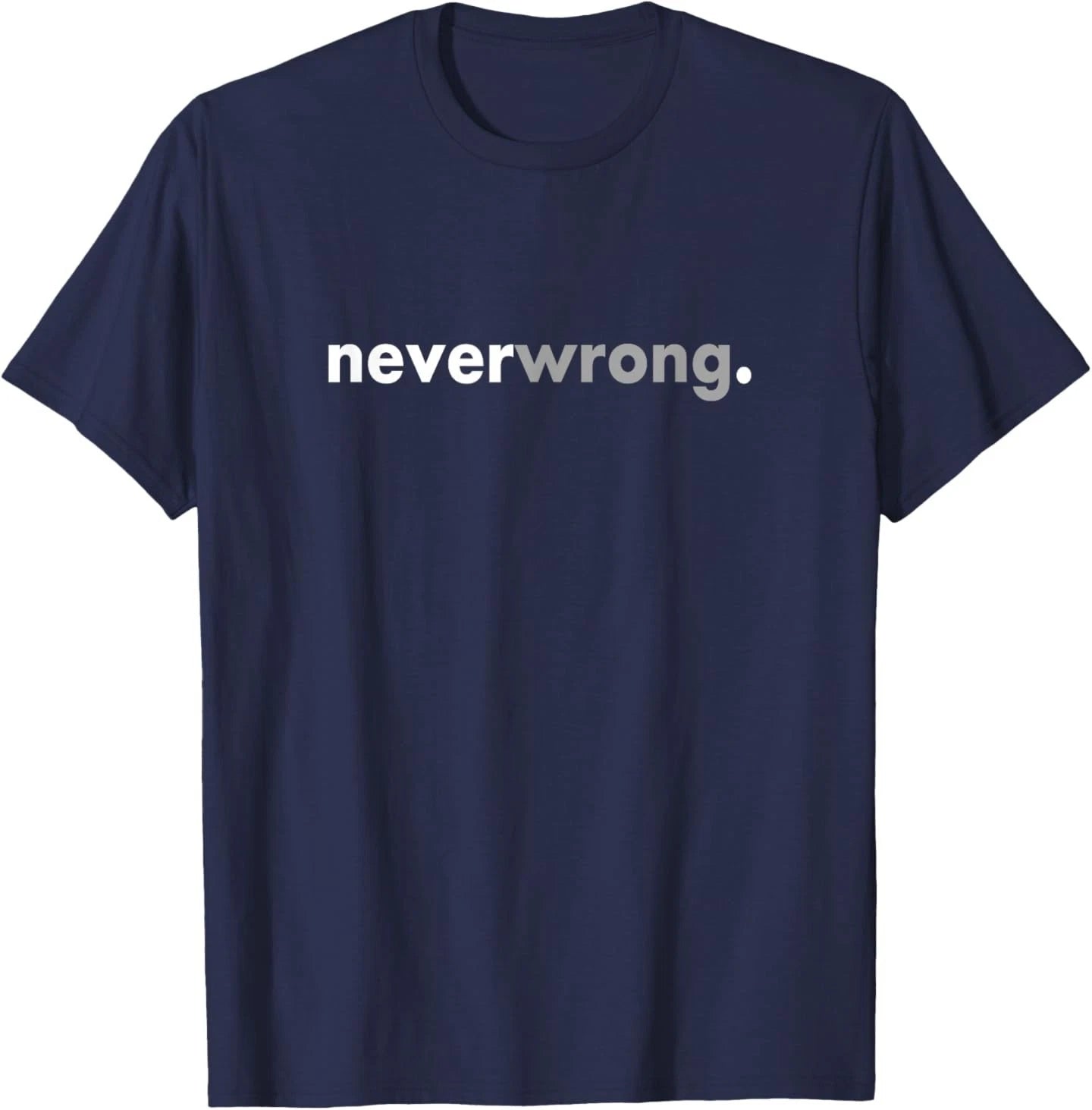 Minimalist Funny Social Meme Viral Sarcastic Never Wrong T-Shirt