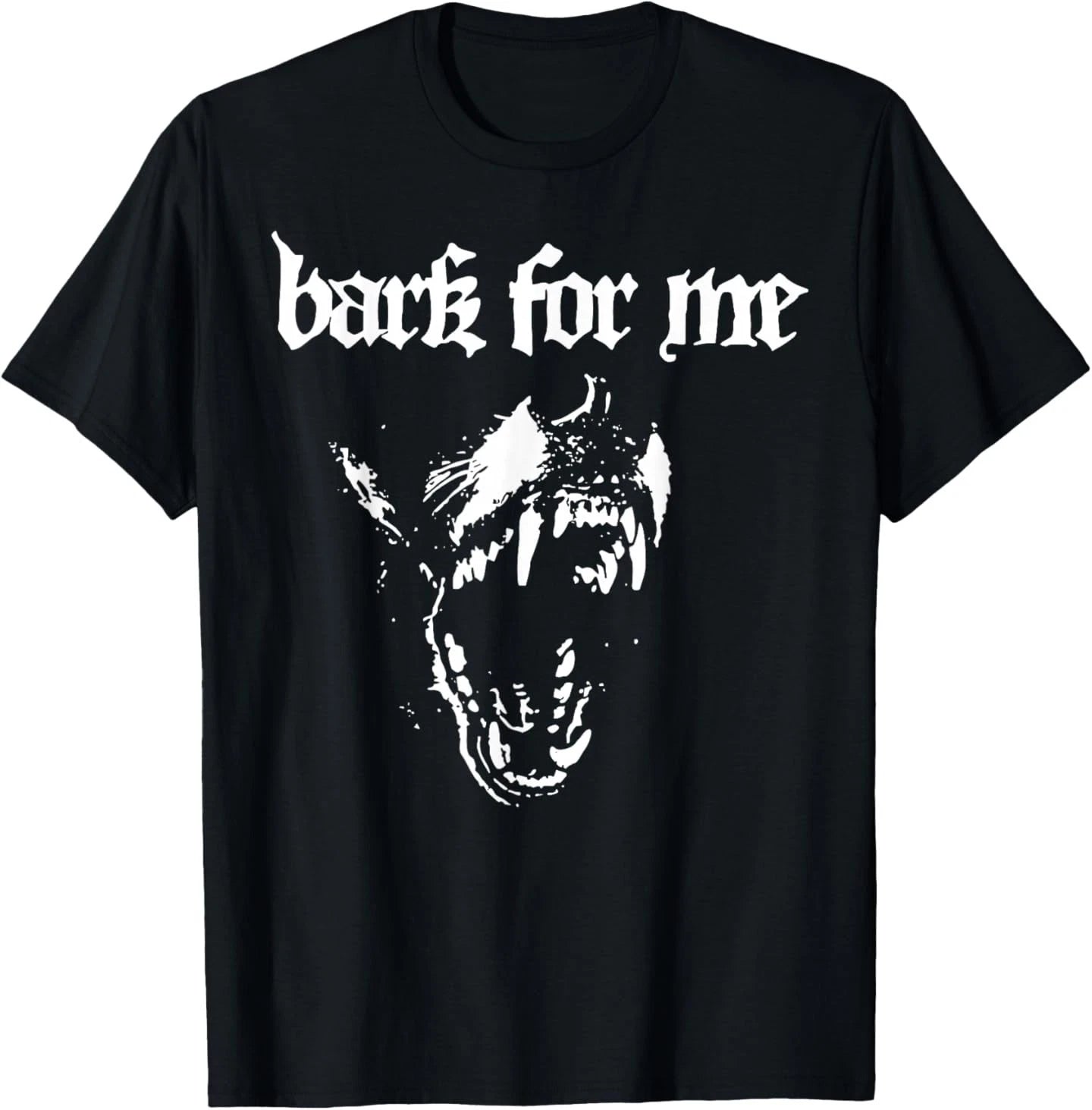 Bark for Me Fierce Dog Blackletter Aesthetic for Men T-Shirt