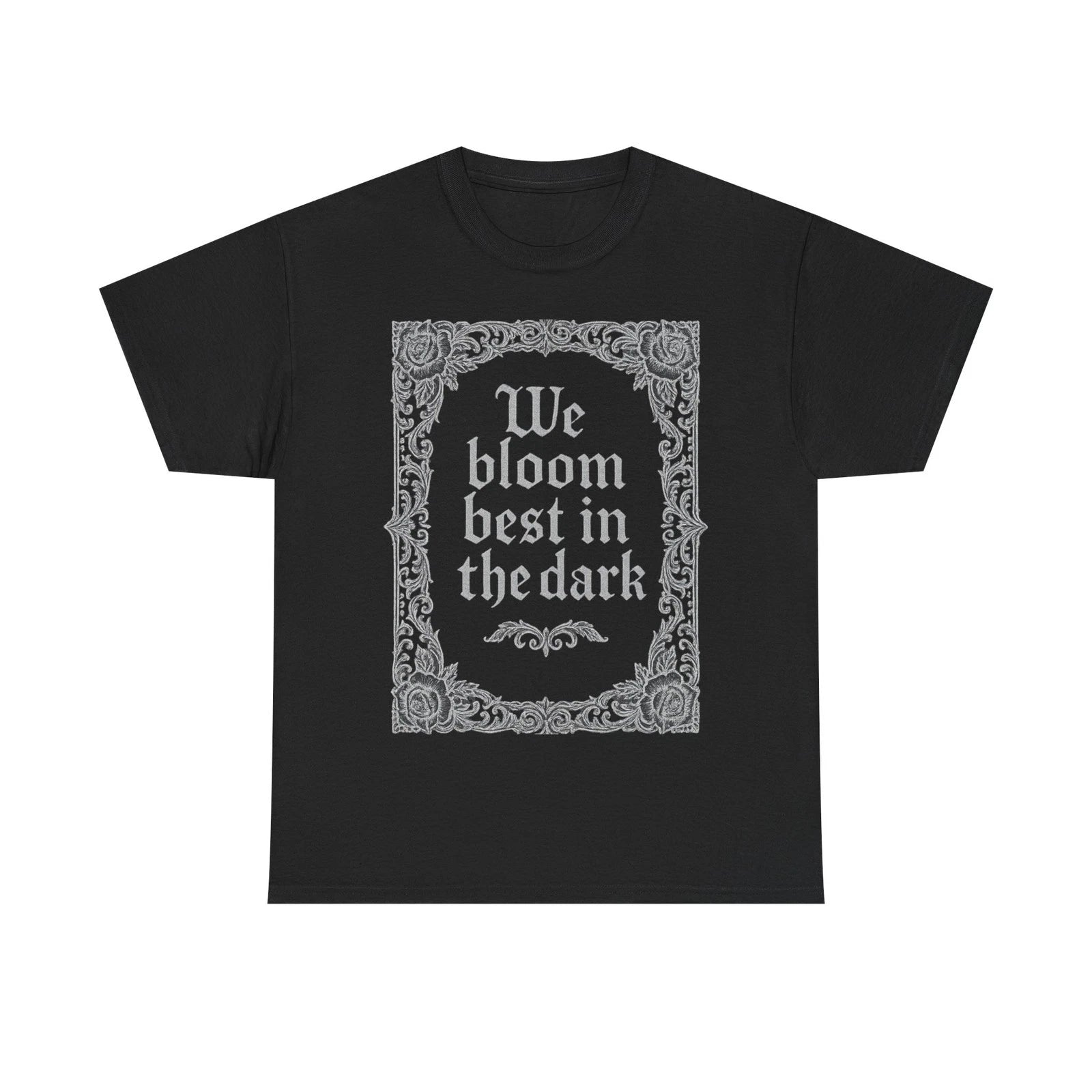 Gothic Floral Tee, Dark Aesthetic Shirt, Motivational Graphic Tee