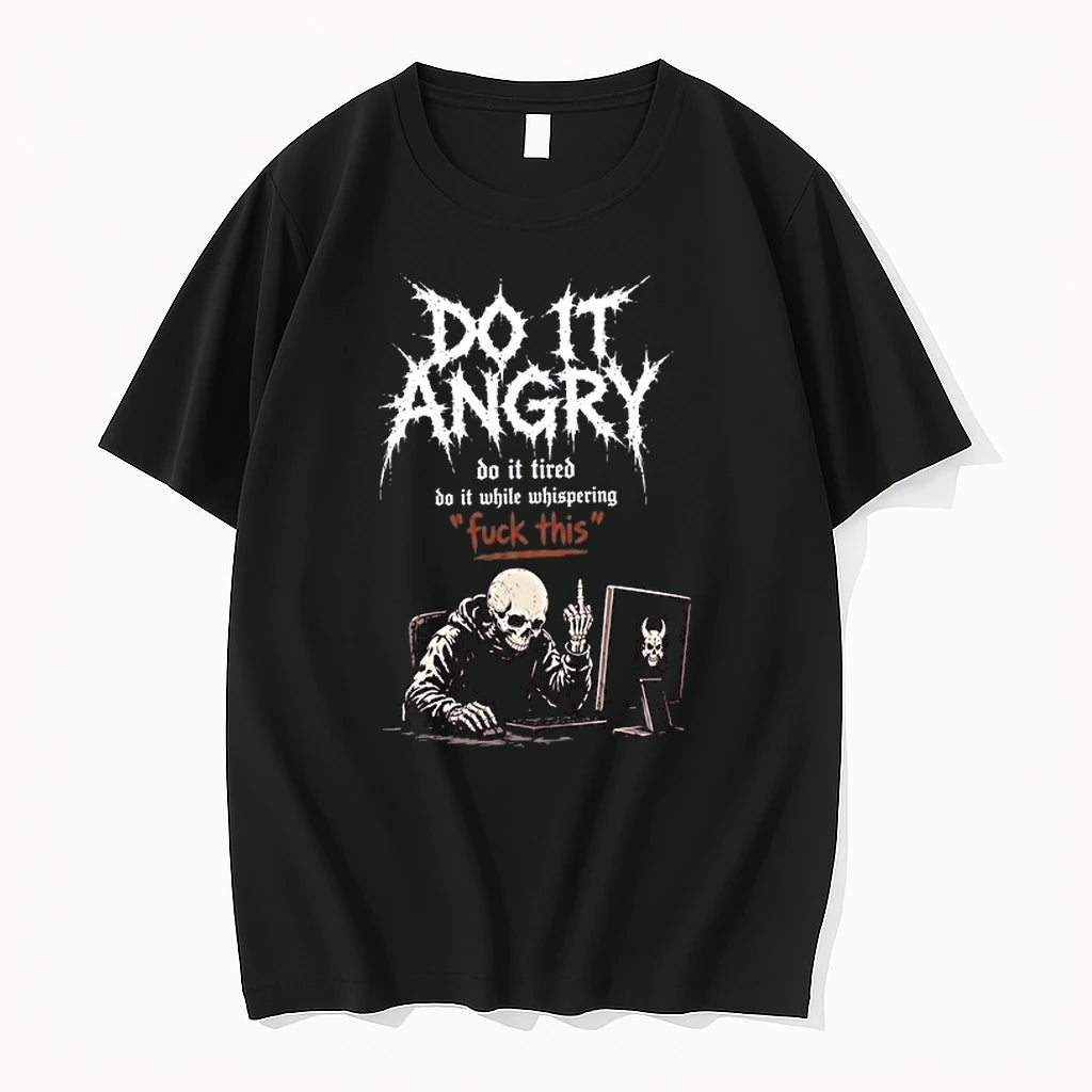 Skeleton Do It Angry Do It Tired Do It While Whispering Fuck This 0 Tshirts