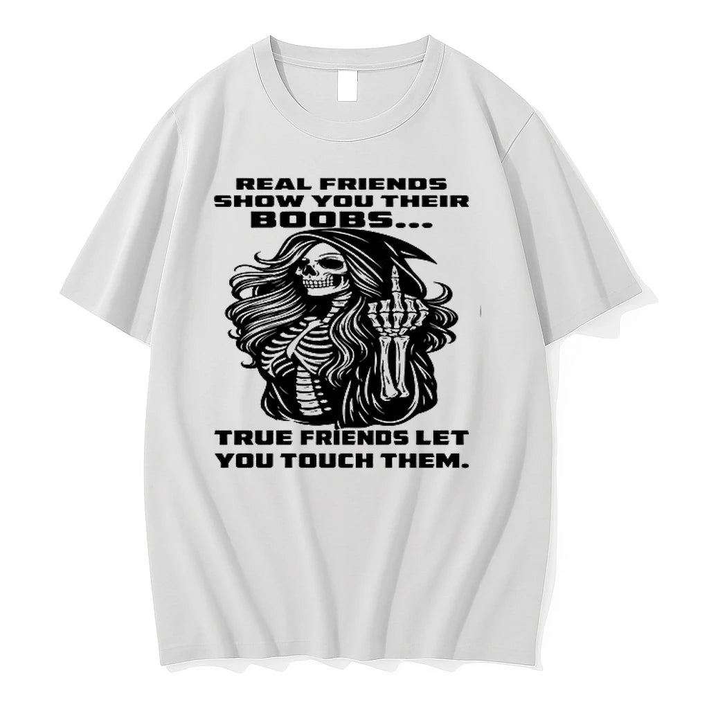 Skull Real Friends Show You Their Boobs True Friends Let You Touch Them 0 Tshirts