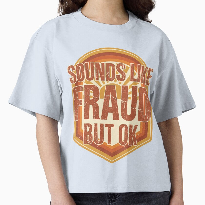 Sounds Like Fraud But OK Funny Sarcastic Quote Office Humor by Im-Ara