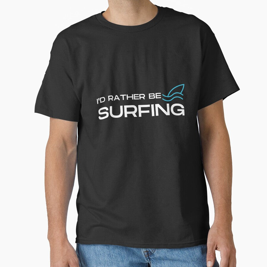 I’d rather be surfing Unisex T-Shirt, Surfing lover, Surfing Party, Surfer Gift, Surfing sport Surfing shirts, Surfing beach, Surfing summer by May K Studio Design