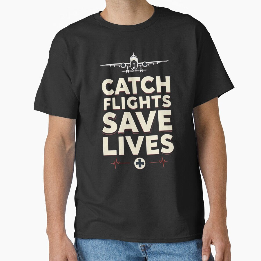 Catch Flights Save Lives by PerkzPrints
