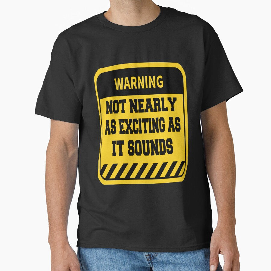 Funny Sarcastic Humor Warning Not Nearly as Exciting as it Sounds by fantasticdesign