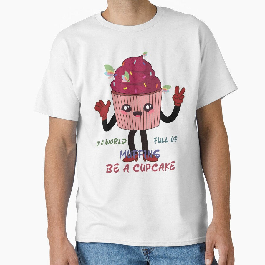 IN A WORLD FULL OF MUFFINS BE A CUPCAKE graphic design by Caramellaty