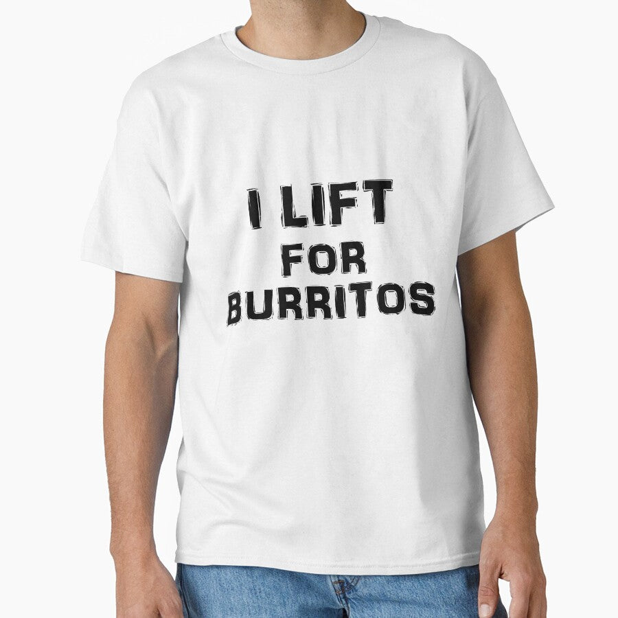 I Lift For Burritos by Brandon Lampitoc