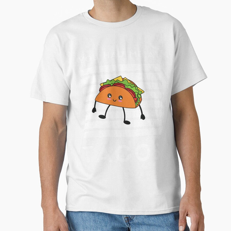 Funny You Had Me at Tacos with cute Cartoon Taco by WOW TeesAndThings