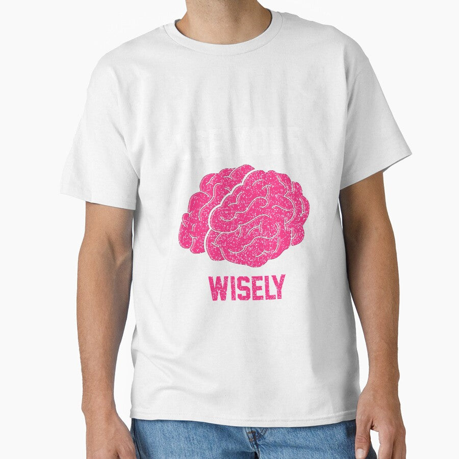Use Your Brain Wisely T-Shirt for Men and Women by AllStarMerch