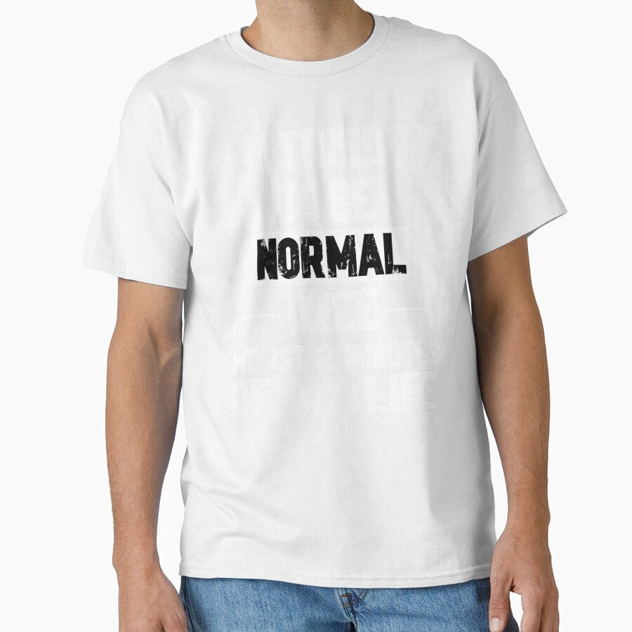 Try to be Normal Funny Sayings by DesignedByMarty