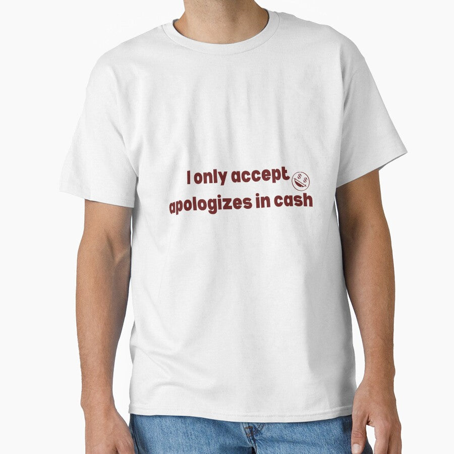 I Only Accept Apologies In Cash Funny Sarcastic Quote by VibeoCanvasShop