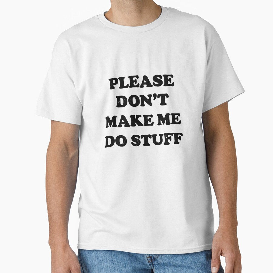 Please Don’t Make Me Do Stuff Funny Lazy Humor Sarcastic Quote by Dujosufot