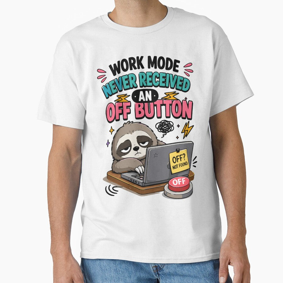 Work Mode Never Received An Off Button Funny Work Quote by Gift Phrase Studio