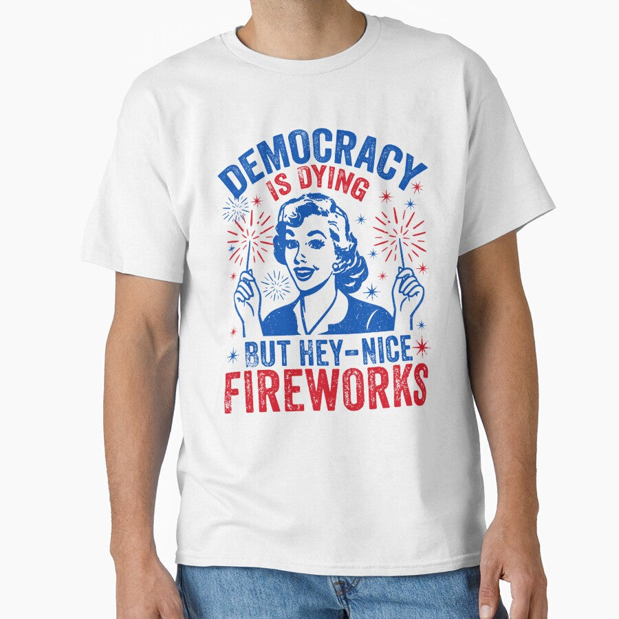 Democracy Is Dying T-shirt, Fourth Of July Protest by elongatedjazz