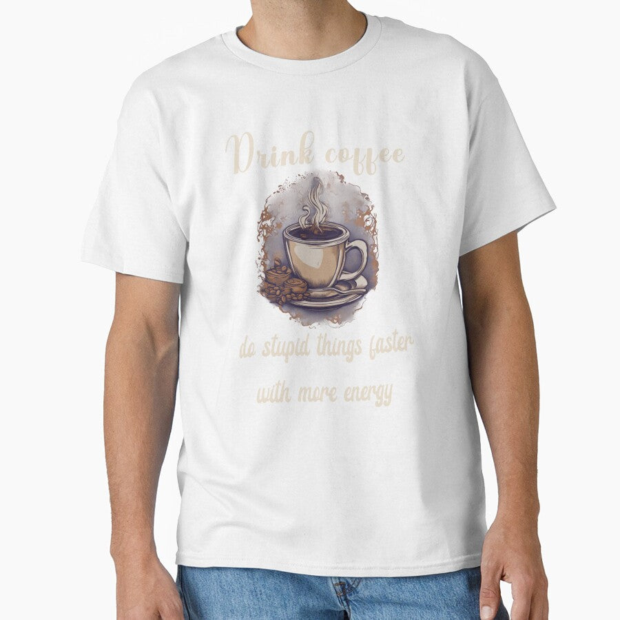 Drink coffee, do stupid things faster with more energy- coffee lover design by Dominika Bednarska